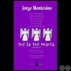 TRÉ LA TRÉ MARÍA (novelita-í) - Autor: JORGE MONTESINO - Año 2007